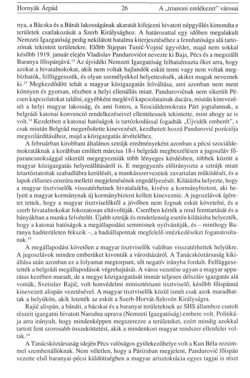 Hornyák Árpád 26 A trianoni emlékezet" városai nya, a Bácska és a Bánát lakosságának akaratát kifejezni hivatott népgyűlés kimondta e területek csatlakozását a Szerb Királysághoz.