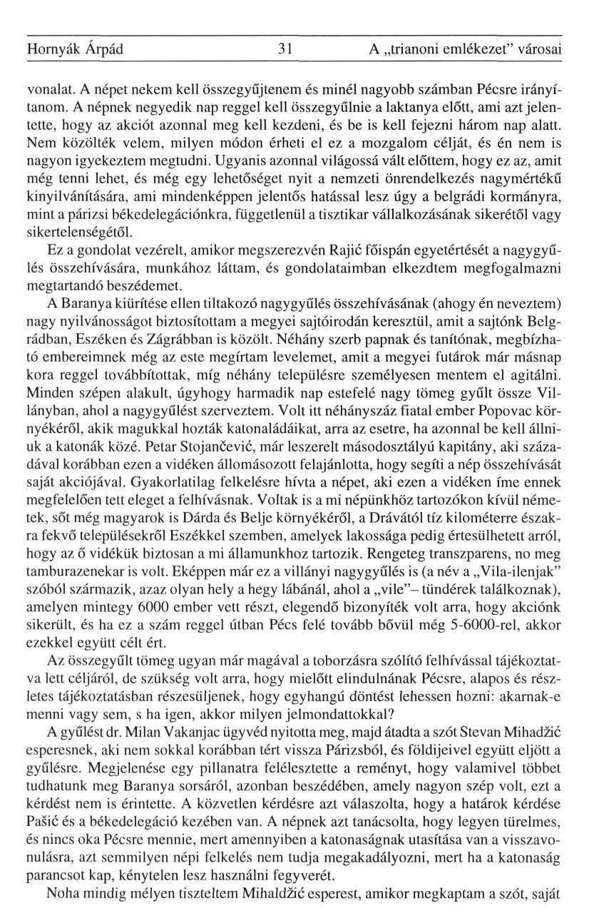 Hornyák Árpád 31 A trianoni emlékezet" városai vonalat. A népet nekem kell összegyűjtenem és minél nagyobb számban Pécsre irányítanom.