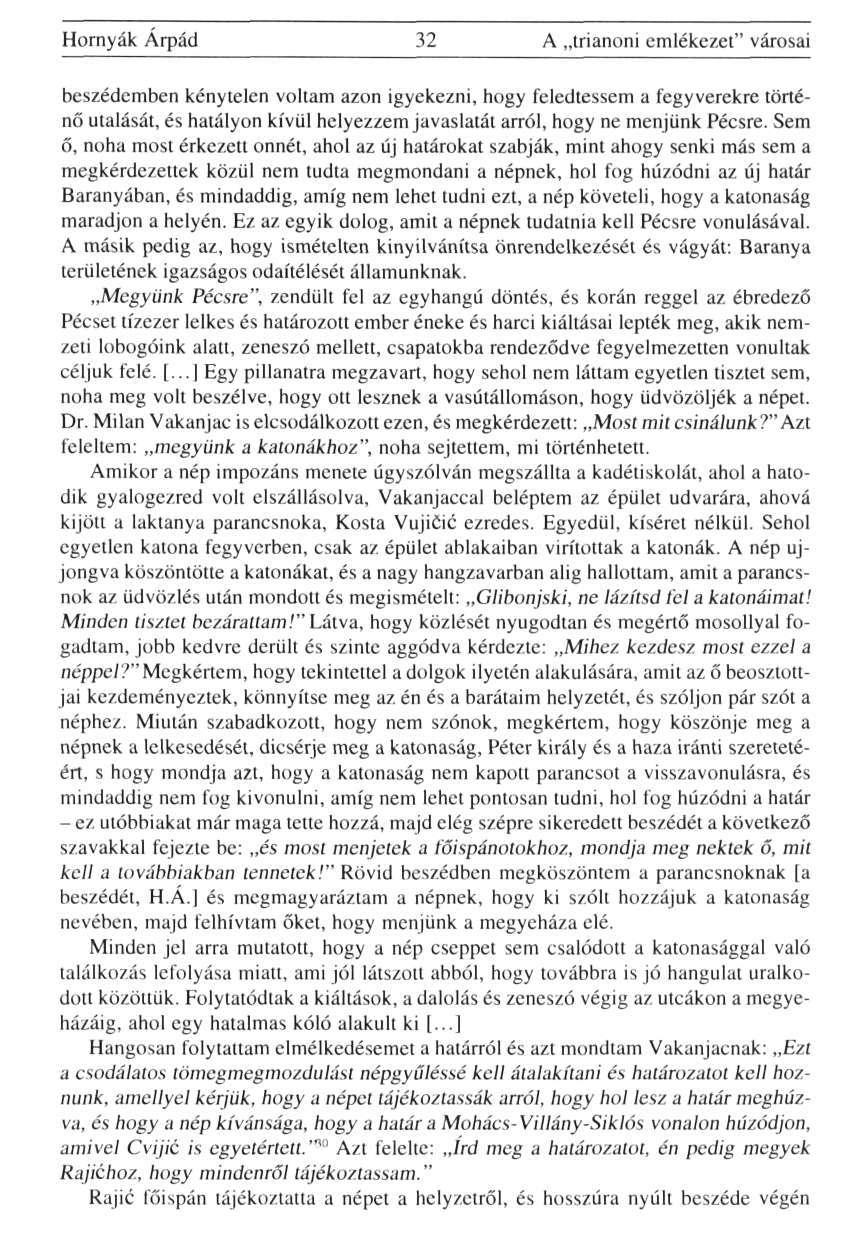 Hornyák Árpád 32 A trianoni emlékezet" városai beszédemben kénytelen voltam azon igyekezni, hogy feledtessem a fegyverekre történő utalását, és hatályon kívül helyezzem javaslatát arról, hogy ne