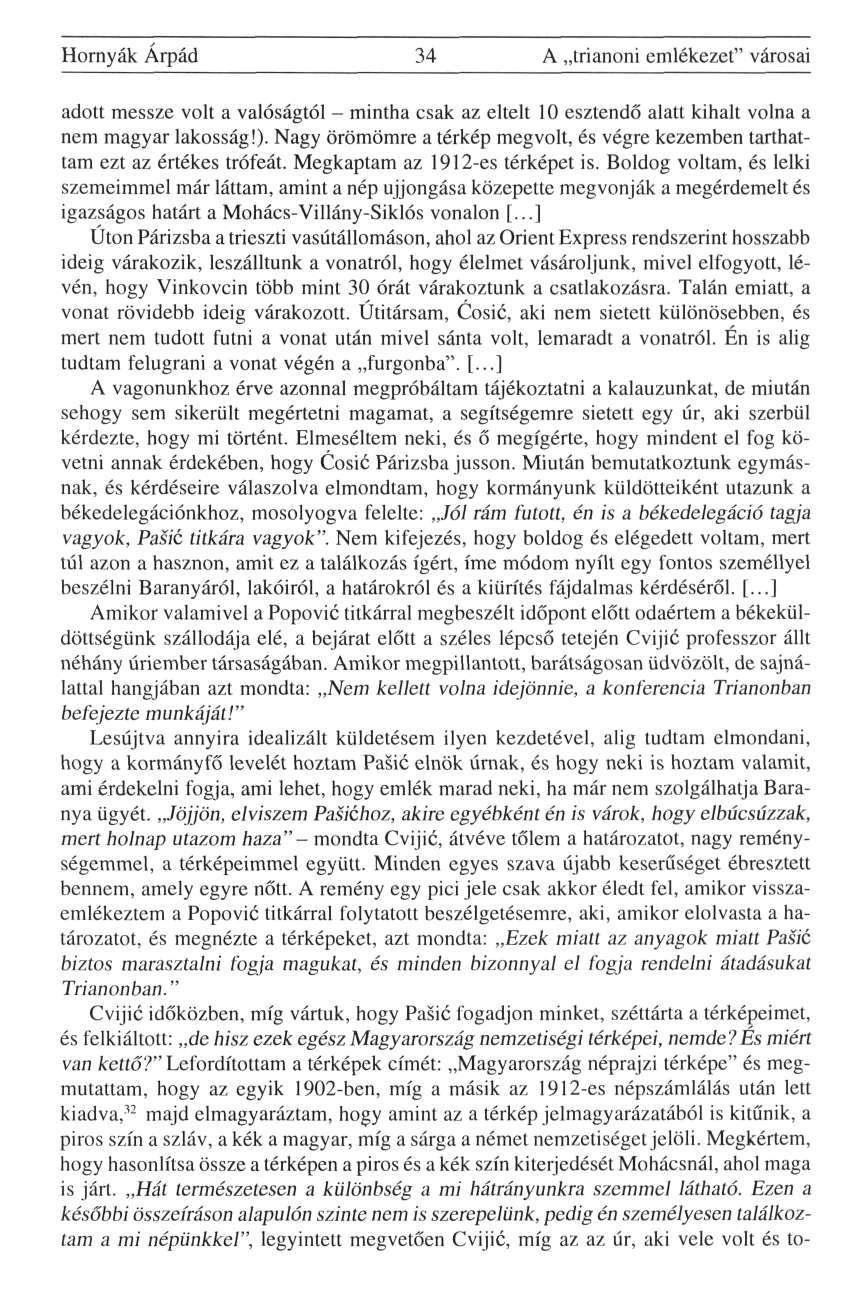 Hornyák Árpád 34 A trianoni emlékezet" városai adott messze volt a valóságtól - mintha csak az eltelt 10 esztendő alatt kihalt volna a nem magyar lakosság!).