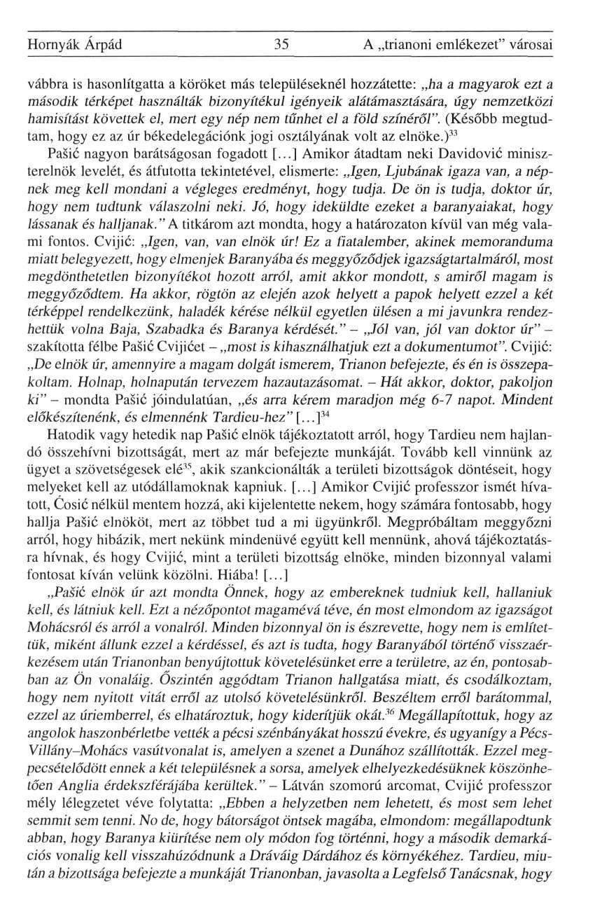 Hornyák Árpád 35 A trianoni emlékezet" városai vábbra is hasonlítgatta a köröket más településeknél hozzátette: ha a magyarok ezt a második térképet használták bizonyítékul igényeik alátámasztására,