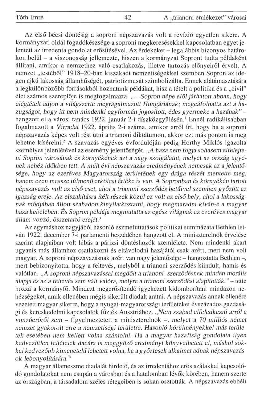Tóth Imre 42 A trianoni emlékezet" városai Az első bécsi döntésig a soproni népszavazás volt a revízió egyetlen sikere.