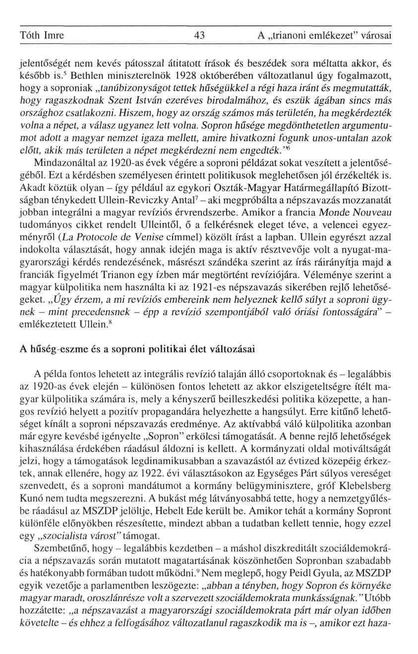 Tóth Imre 43 A trianoni emlékezet" városai jelentőségét nem kevés pátosszal átitatott írások és beszédek sora méltatta akkor, és később is.