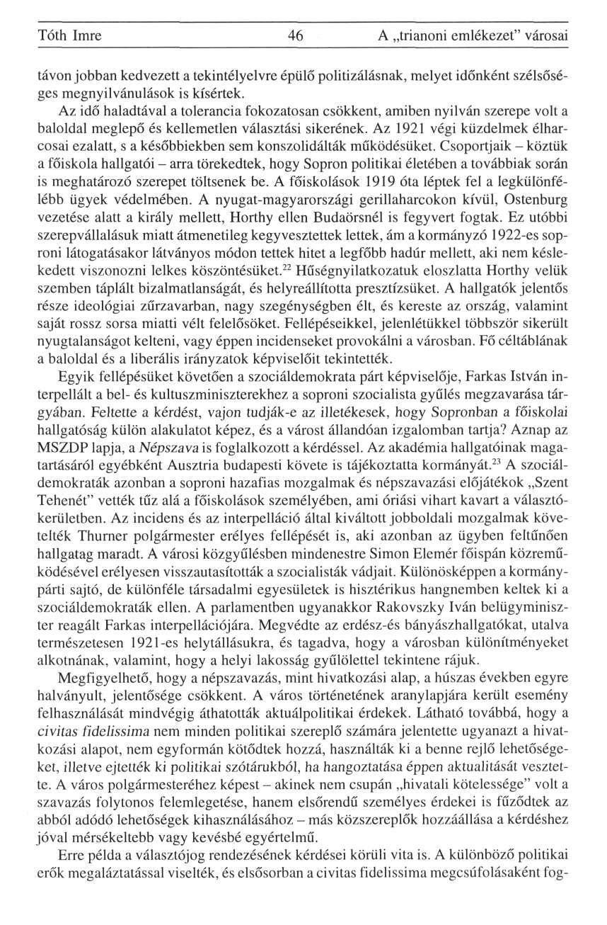 Tóth Imre 46 A trianoni emlékezet" városai távon jobban kedvezett a tekintélyelvre épülő politizálásnak, melyet időnként szélsőséges megnyilvánulások is kísértek.