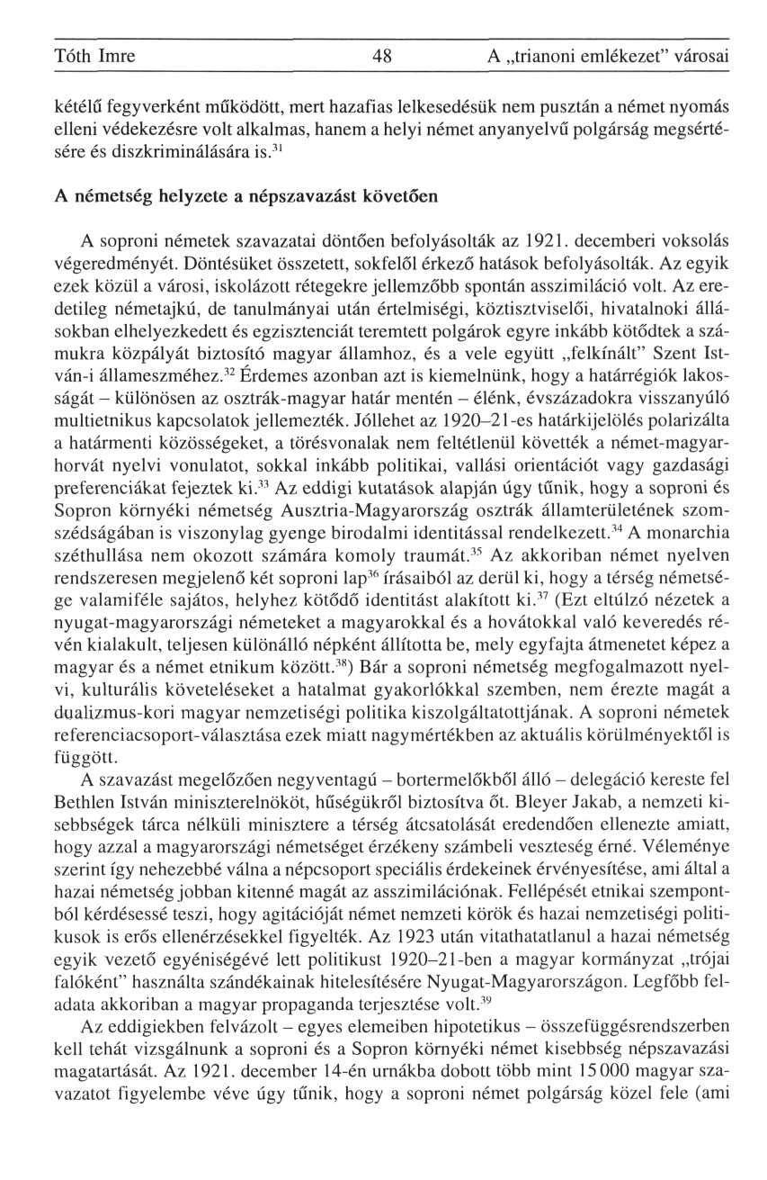 Tóth Imre 48 A trianoni emlékezet" városai kétélű fegyverként működött, mert hazafias lelkesedésük nem pusztán a német nyomás elleni védekezésre volt alkalmas, hanem a helyi német anyanyelvű