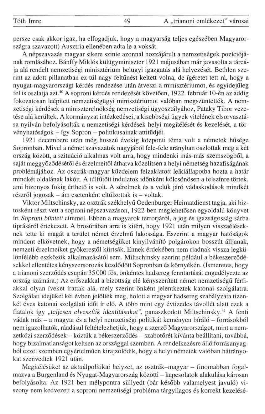 Tóth Imre 49 A trianoni emlékezet" városai persze csak akkor igaz, ha elfogadjuk, hogy a magyarság teljes egészében Magyarországra szavazott) Ausztria ellenében adta le a voksát.