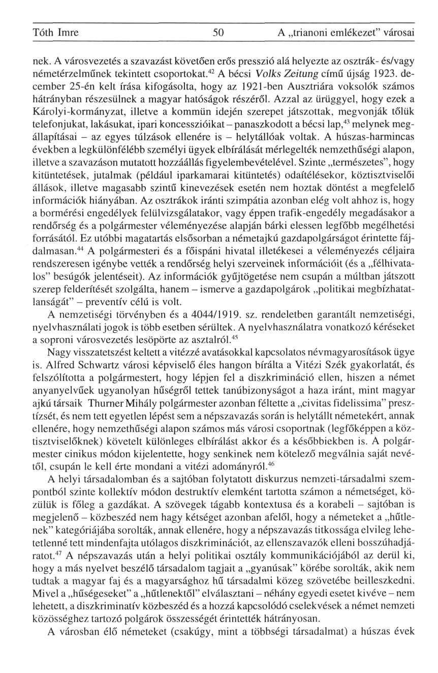 Tóth Imre 50 A trianoni emlékezet" városai nek. A városvezetés a szavazást követően erős presszió alá helyezte az osztrák- és/vagy németérzelműnek tekintett csoportokat.