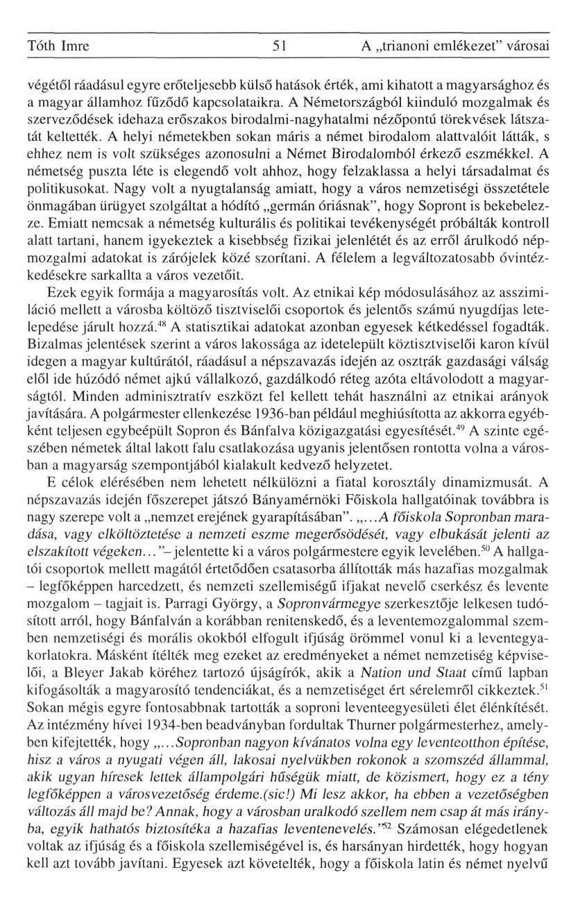 Tóth Imre 51 A trianoni emlékezet" városai végétől ráadásul egyre erőteljesebb külső hatások érték, ami kihatott a magyarsághoz és a magyar államhoz fűződő kapcsolataikra.