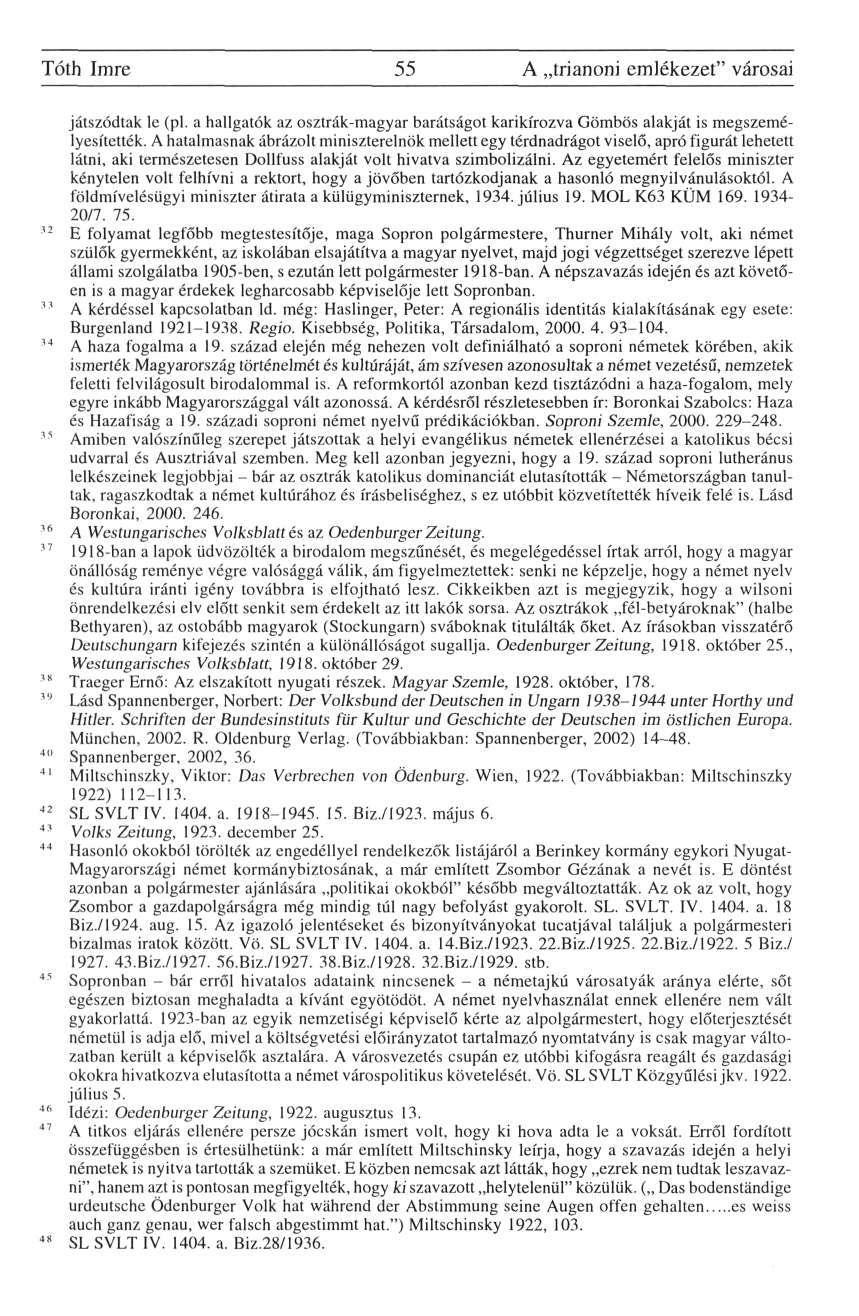 Tóth Imre 55 A trianoni emlékezet" városai játszódtak le (pl. a hallgatók az osztrák-magyar barátságot karikírozva Gömbös alakját is megszemélyesítették.