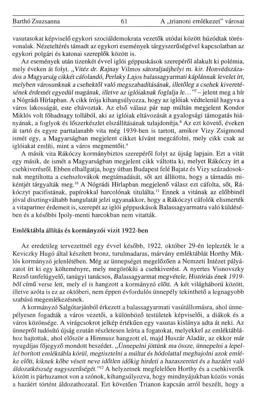 Barthó Zsuzsanna 61 A trianoni emlékezet" városai vasutasokat képviselő egykori szociáldemokrata vezetők utódai között húzódtak törésvonalak.
