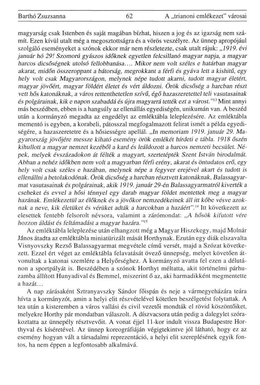 Barthó Zsuzsanna 62 A trianoni emlékezet" városai magyarság csak Istenben és saját magában bízhat, hiszen a jog és az igazság nem számít. Ezen kívül utalt még a megosztottságra és a vörös veszélyre.
