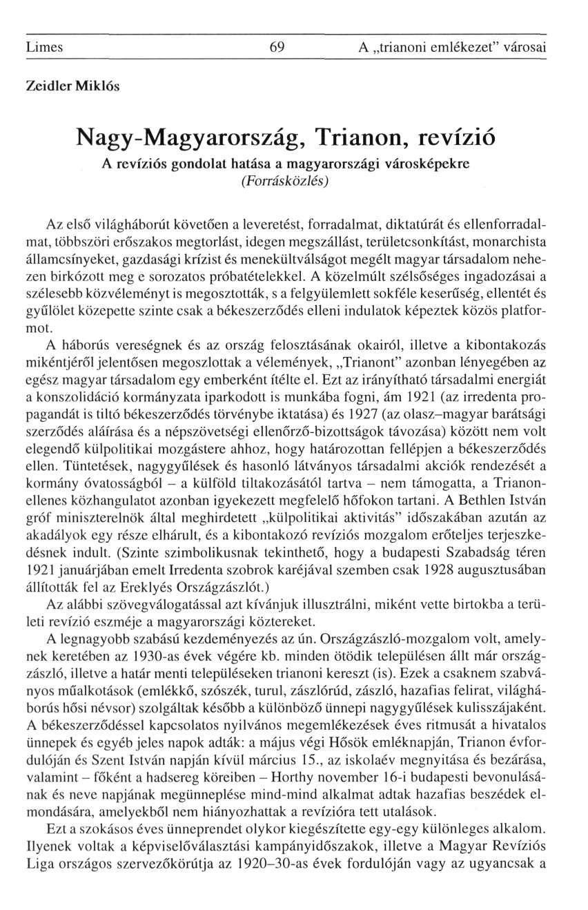 Limes 69 A trianoni emlékezet" városai Zeidler Miklós Nagy-Magyarország, Trianon, revízió A revíziós gondolat hatása a magyarországi városképekre (Forrásközlés) Az első világháborút követően a