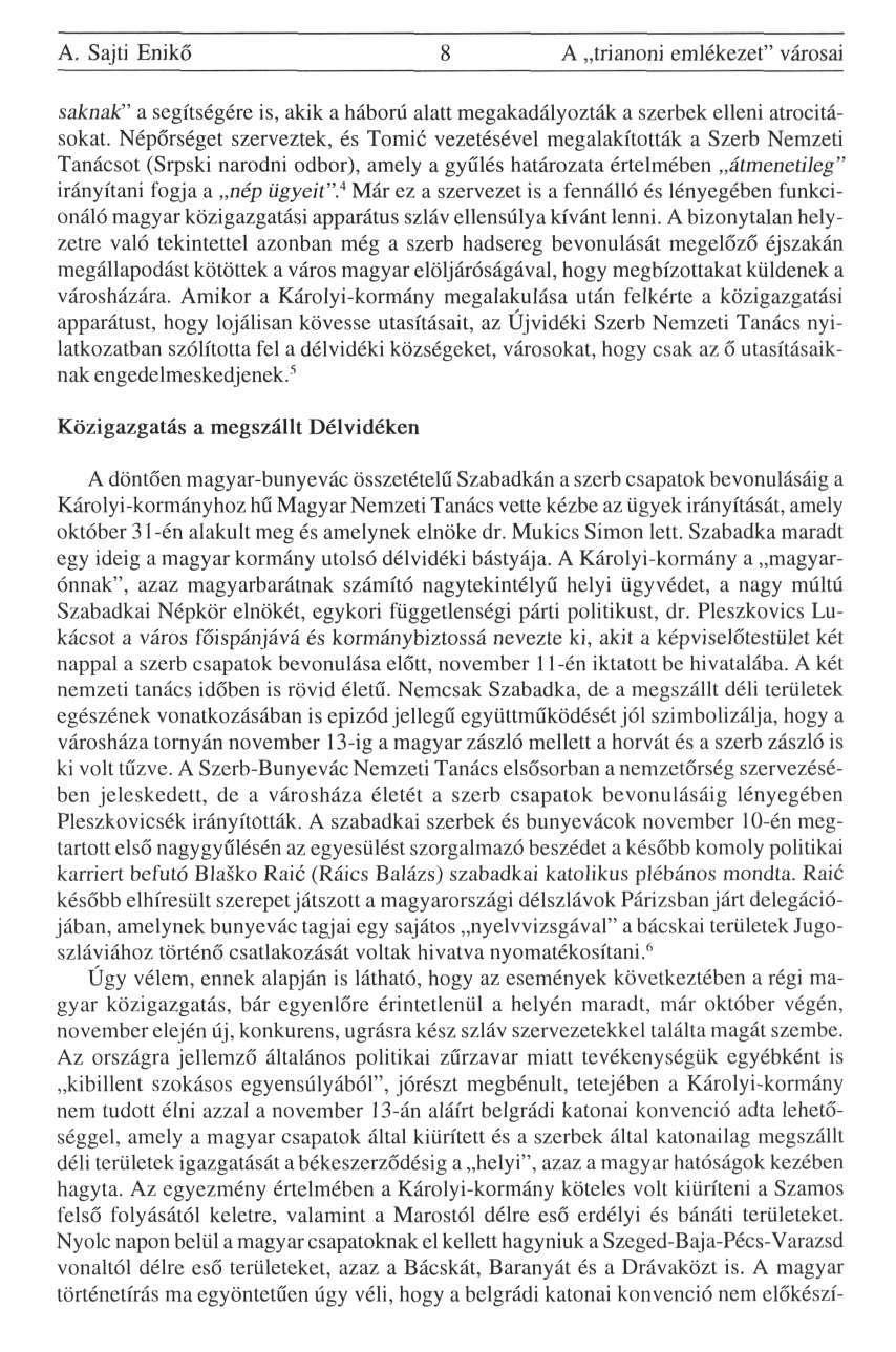 A. Sajti Enikő 8 A trianoni emlékezet" városai saknak" a segítségére is, akik a háború alatt megakadályozták a szerbek elleni atrocitásokat.