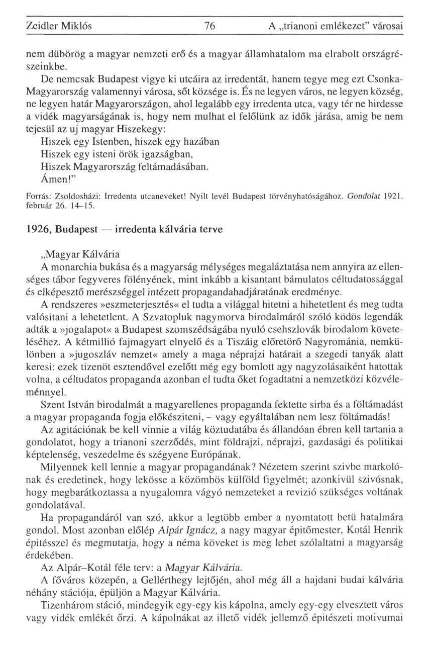Zeidler Miklós 76 A trianoni emlékezet" városai nem dübörög a magyar nemzeti erő és a magyar államhatalom ma elrabolt országrészeinkbe.
