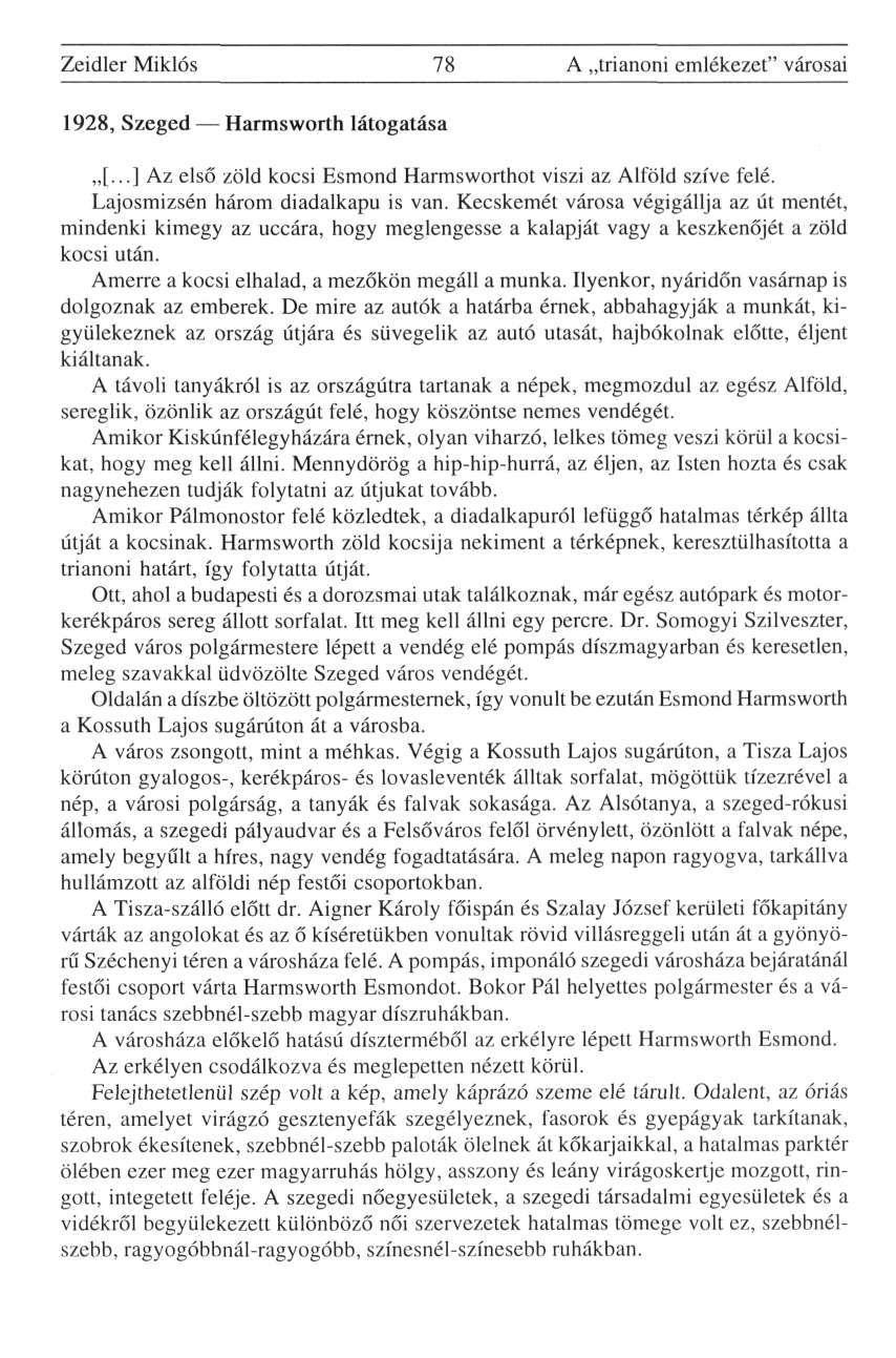Zeidler Miklós 7S A trianoni emlékezet" városai 1928, Szeged Harmsworth látogatása [...] Az első zöld kocsi Esmond Harmsworthot viszi az Alföld szíve felé. Lajosmizsén három diadalkapu is van.
