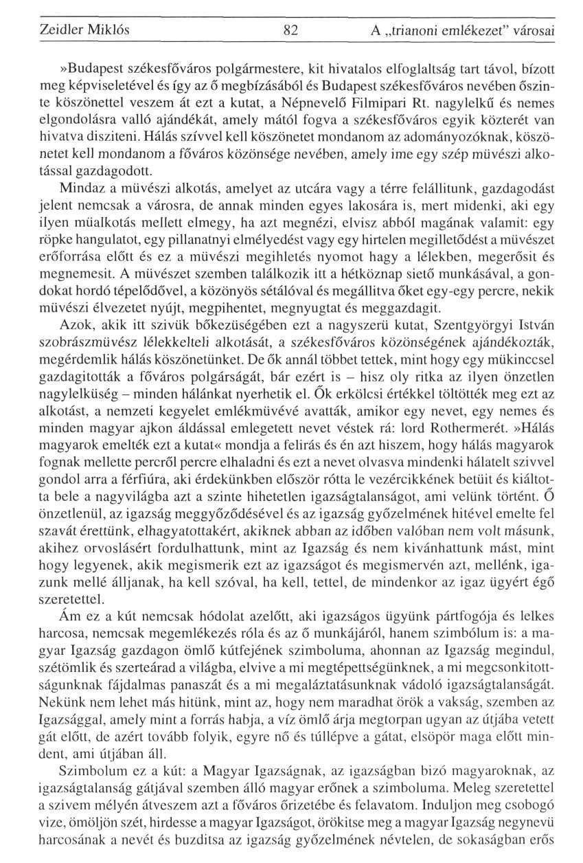 Zeidler Miklós 82 A trianoni emlékezet" városai»budapest székesfőváros polgármestere, kit hivatalos elfoglaltság tart távol, bízott meg képviseletével és így az ő megbízásából és Budapest