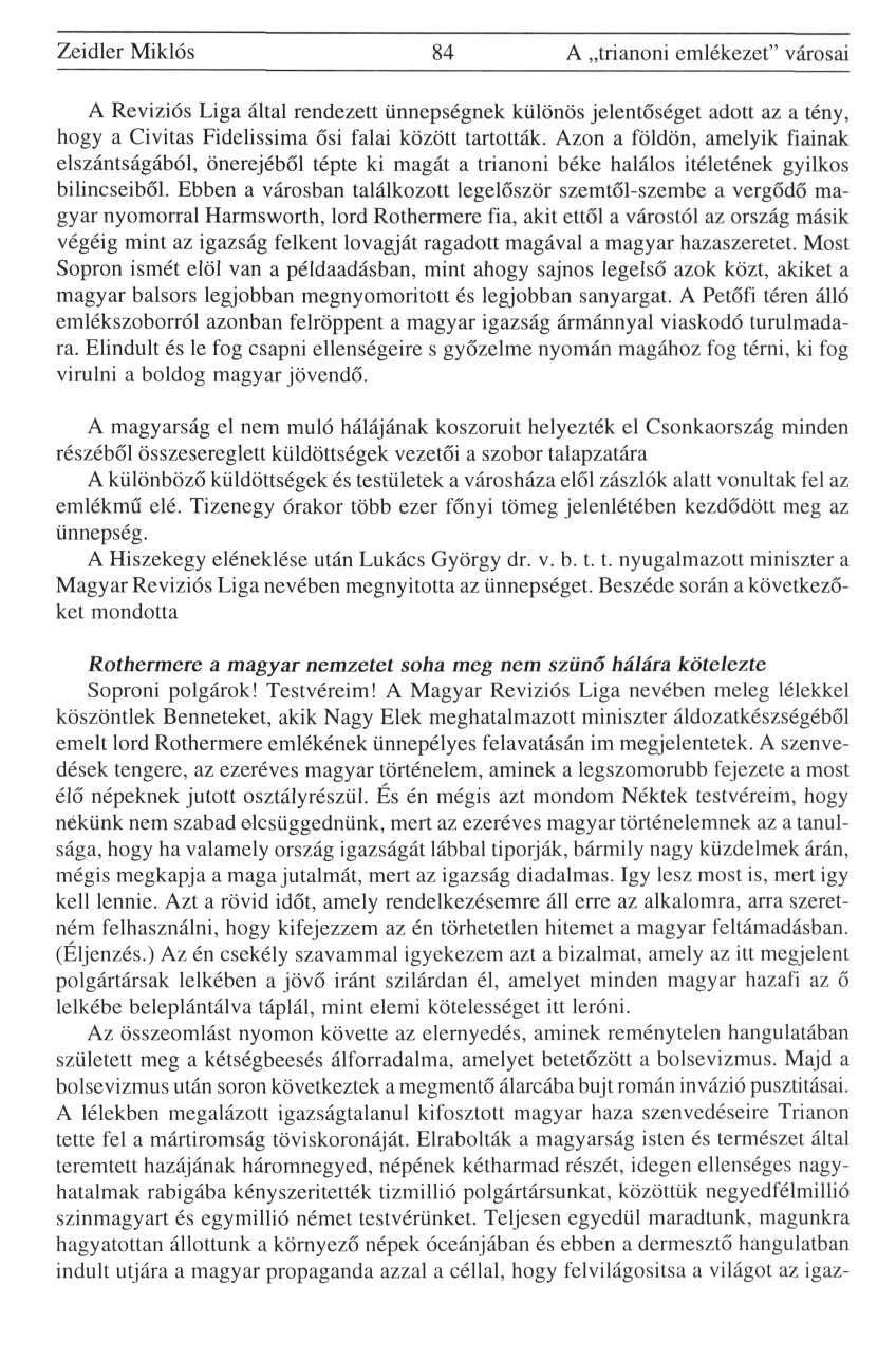 Zeidler Miklós 84 A trianoni emlékezet" városai A Revíziós Liga által rendezett ünnepségnek különös jelentőséget adott az a tény, hogy a Civitas Fidelissima ősi falai között tartották.