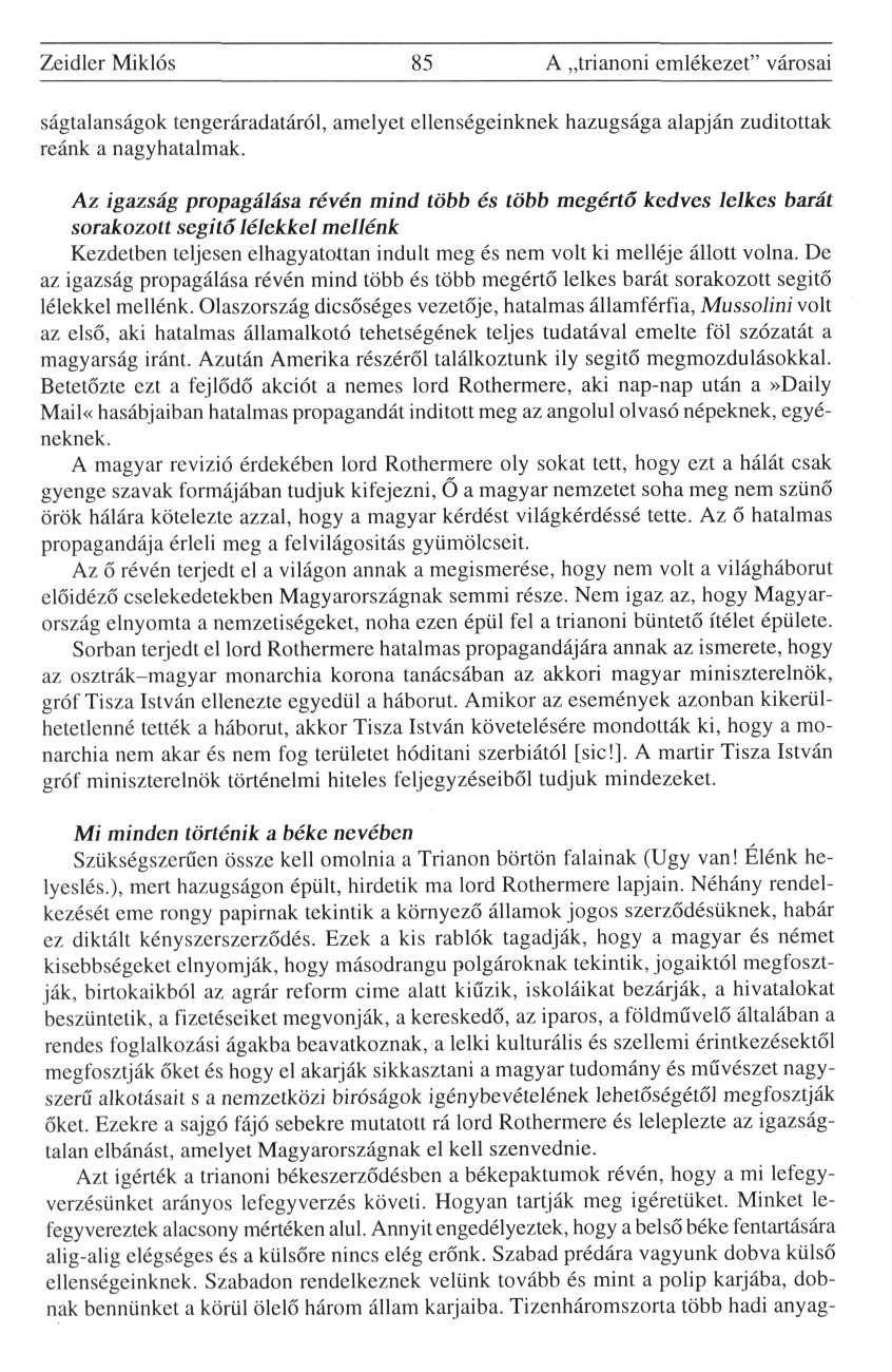 Zeidler Miklós 85 A trianoni emlékezet" városai ságtalanságok tengeráradatáról, amelyet ellenségeinknek hazugsága alapján zúdítottak reánk a nagyhatalmak.