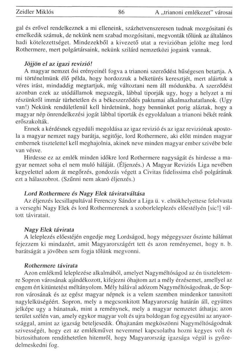 Zeidler Miklós 86 A trianoni emlékezet" városai gal és erővel rendelkeznek a mi elleneink, százhetvenszeresen tudnak mozgósítani és emelkedik számuk, de nekünk nem szabad mozgósítani, megvonták