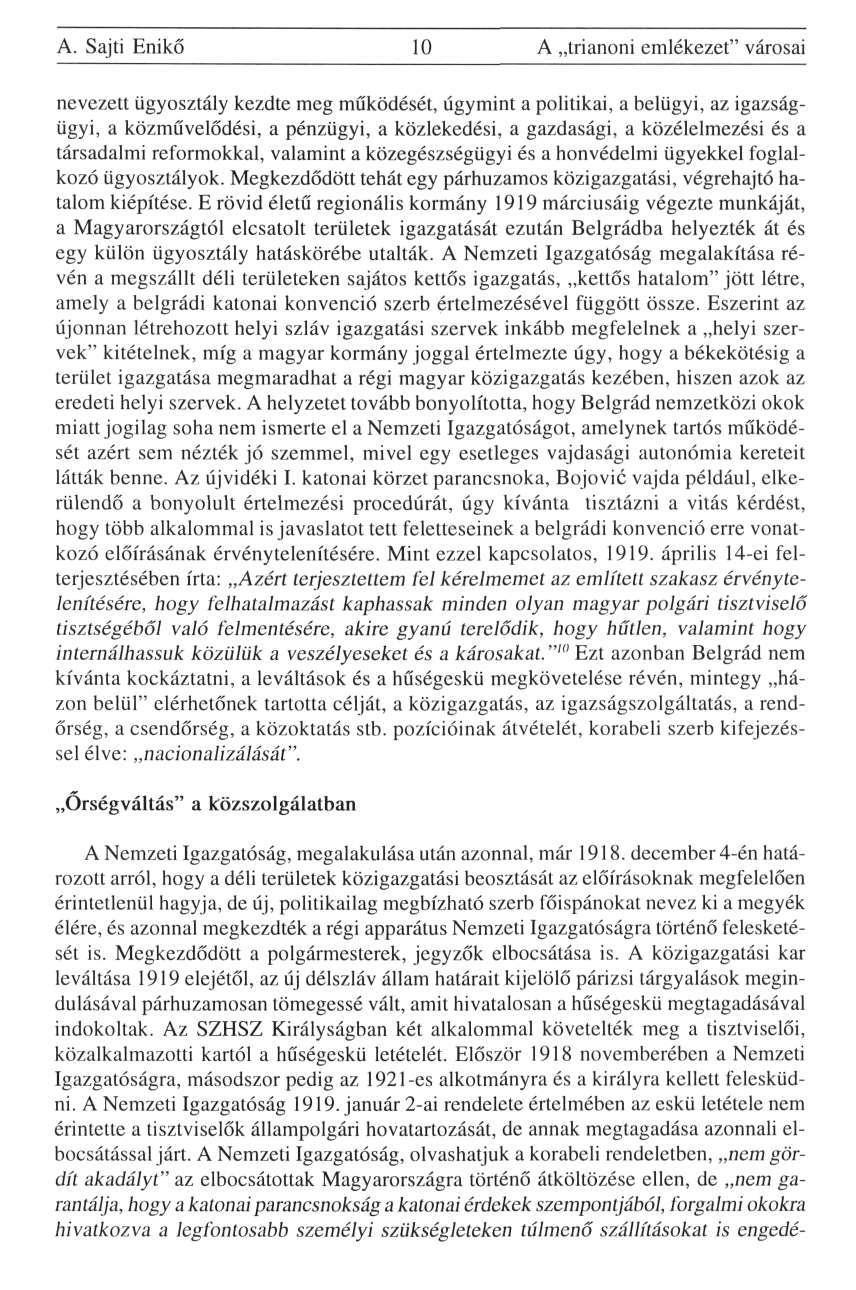 A. Sajti Enikő 10 A trianoni emlékezet" városai nevezett ügyosztály kezdte meg működését, úgymint a politikai, a belügyi, az igazságügyi, a közművelődési, a pénzügyi, a közlekedési, a gazdasági, a