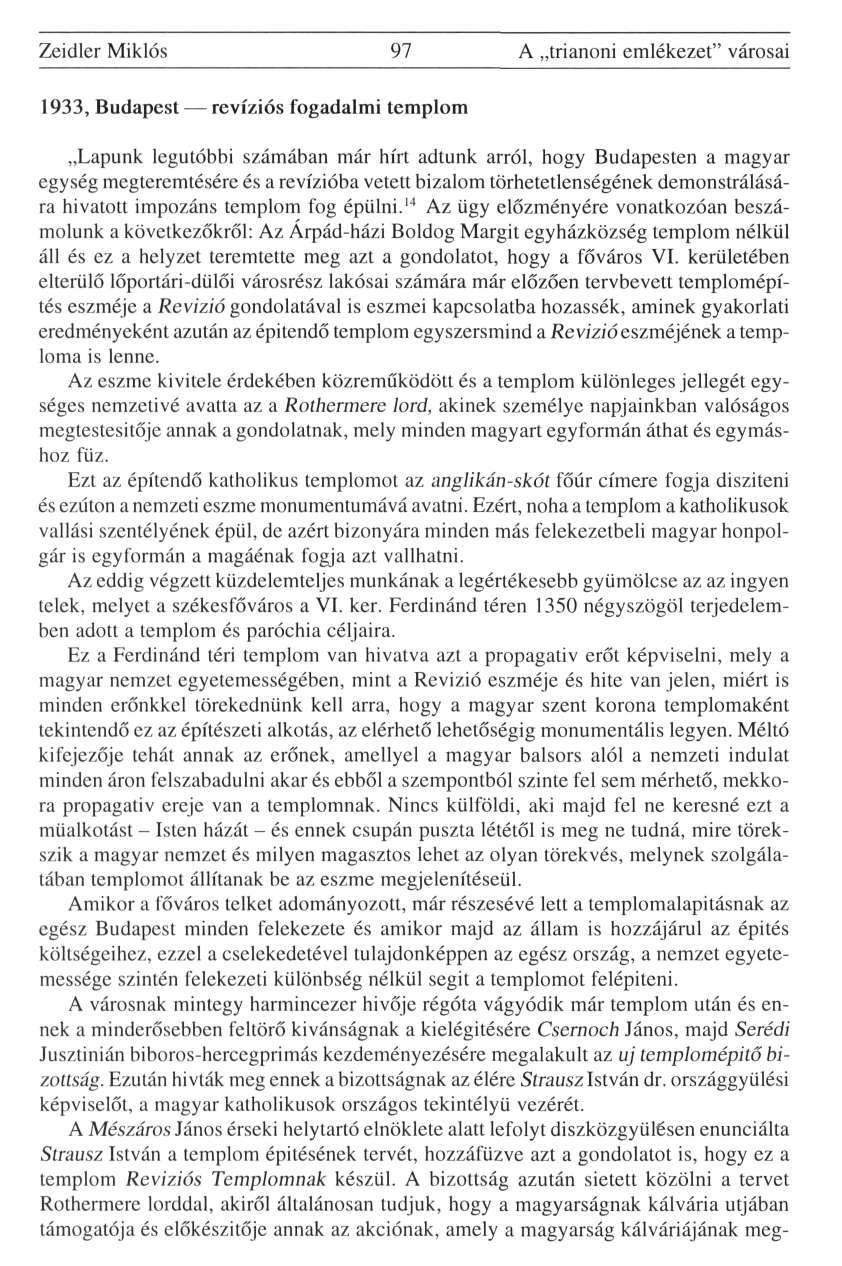 Zeidler Miklós 97 A trianoni emlékezet" városai 1933, Budapest revíziós fogadalmi templom Lapunk legutóbbi számában már hírt adtunk arról, hogy Budapesten a magyar egység megteremtésére és a