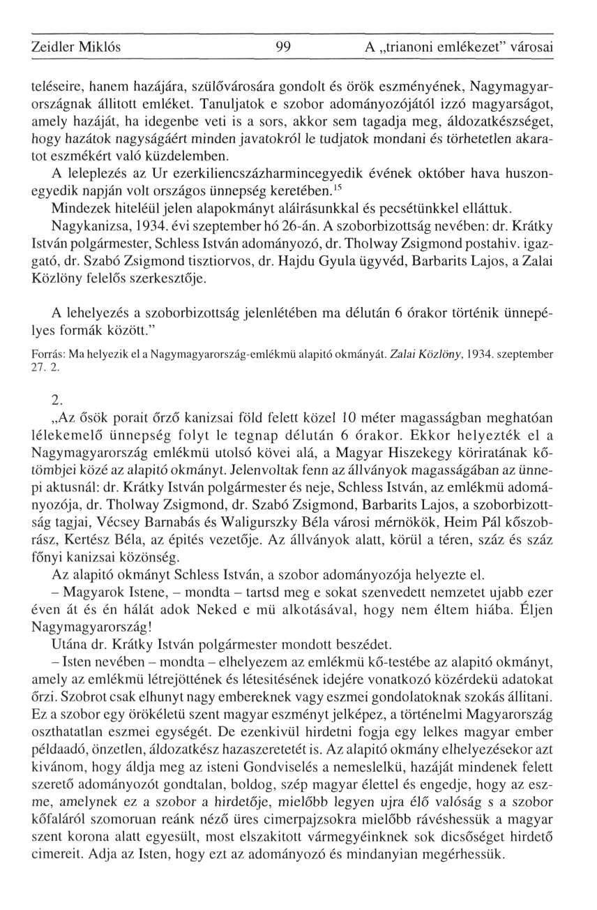 Zeidler Miklós 99 A trianoni emlékezet" városai teléseire, hanem hazájára, szülővárosára gondolt és örök eszményének, Nagymagyarországnak állított emléket.