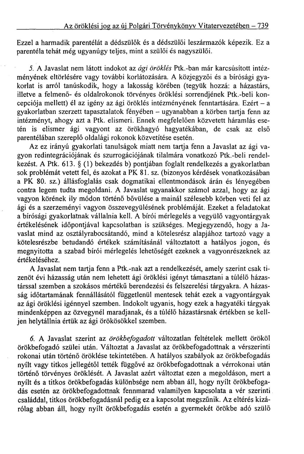 Az öröklési jog az új Polgári Törvénykönyv Vitatervezetében 739 Ezzel a harmadik parentélát a dédszülők és a dédszülői leszármazók képezik.