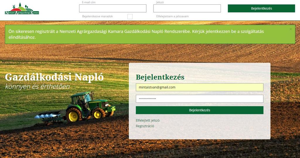 . BEJELENTKEZÉS.. ELSŐ BEJELENTKEZÉS Az Aktiválás-ra kattintva a következő üzenetet kapja: Ön sikeresen regisztrált a Nemzeti Agrárgazdasági Kamara Gazdálkodási Napló Rendszerébe.