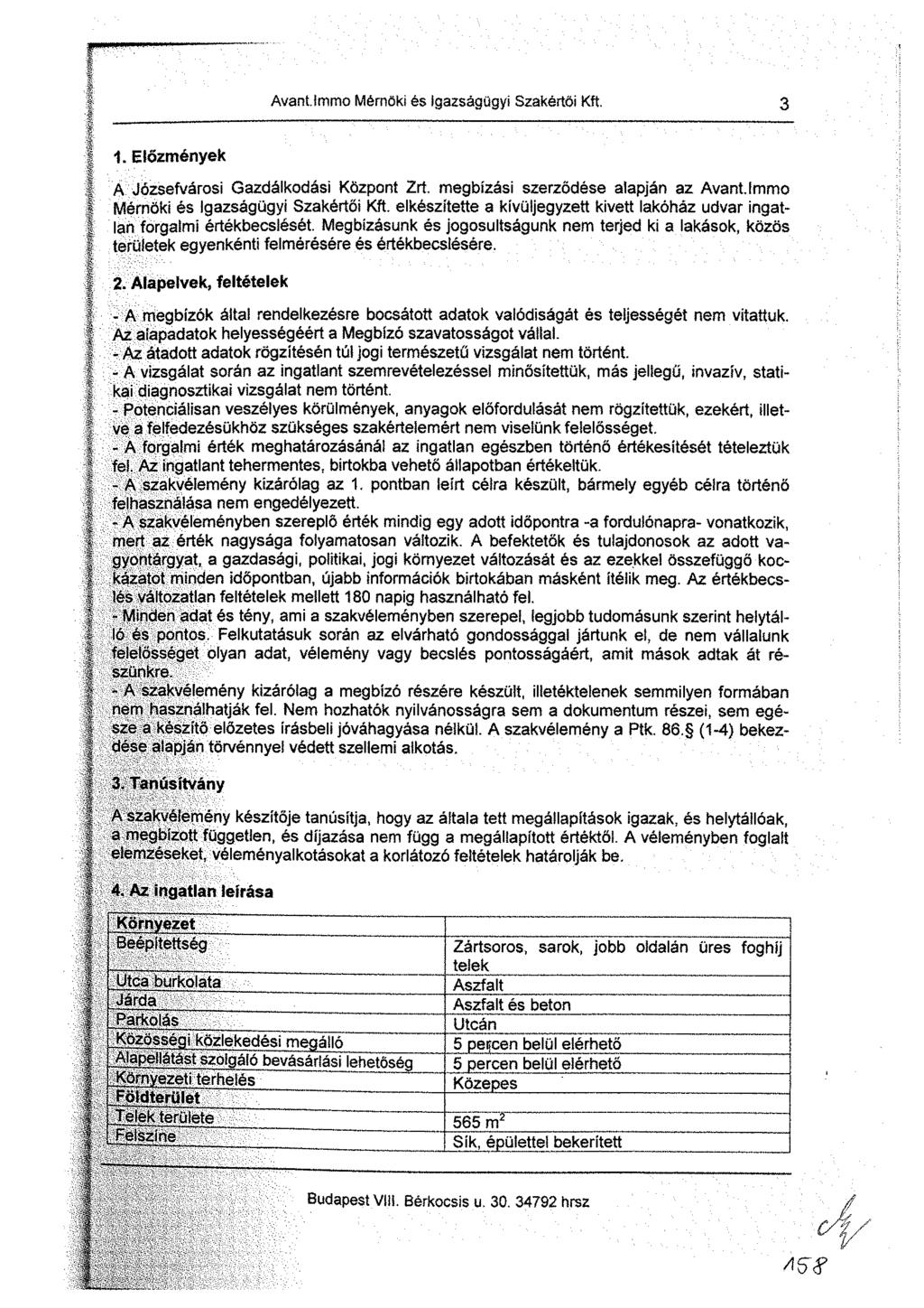 Avant, Immo Mérnöki és Igazságügyi Szakértői Kft. 59 1. Előzmények Á Józsefvárosi Gazdálkodási Központ Zrt. megbízási szerződése alapján az Avant.lmmo Mérnöki és Igazságügyi Szakértői Kft.