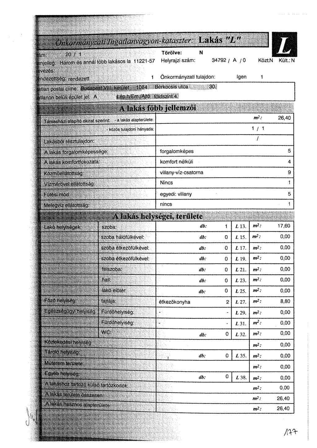 L Önkománvzuti Ingat Uihw$\ ori-kauszhr Lakás " L " fem- 20 / 1 Törölve: N miekeg: Három és annál tobb lakásos la 11221-57 Helyrajzi szám: 34792 / A /0 Közt:N Kült.