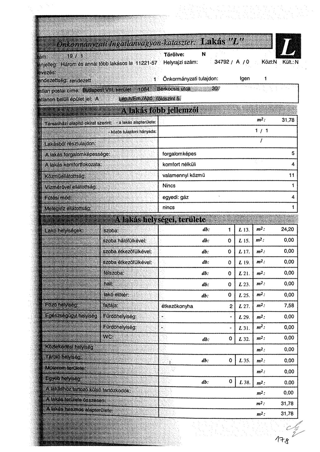 o?hkata\zter. Lakás "L" 1 L Torölve: N Mm: 19 I 1 Jhjefíeg: Három és annál több lakásos la 11221-57 Helyrajzi szám: 34792/ A /0 Kőzt:N Kült.