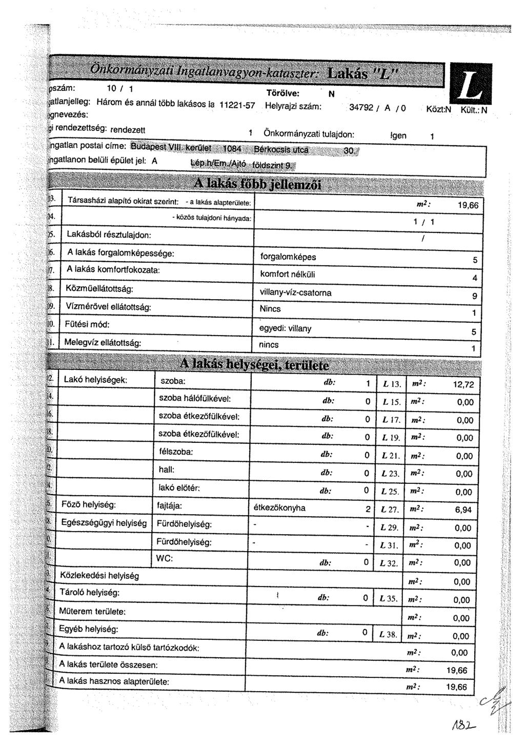 L 10 1 1 Törölve: N.jatlanjeíleg: Három és annál több lakásos la 11221-57 Helyrajzi szám: 34792 -^gnevezés: i A /0 Közt'N Kült.