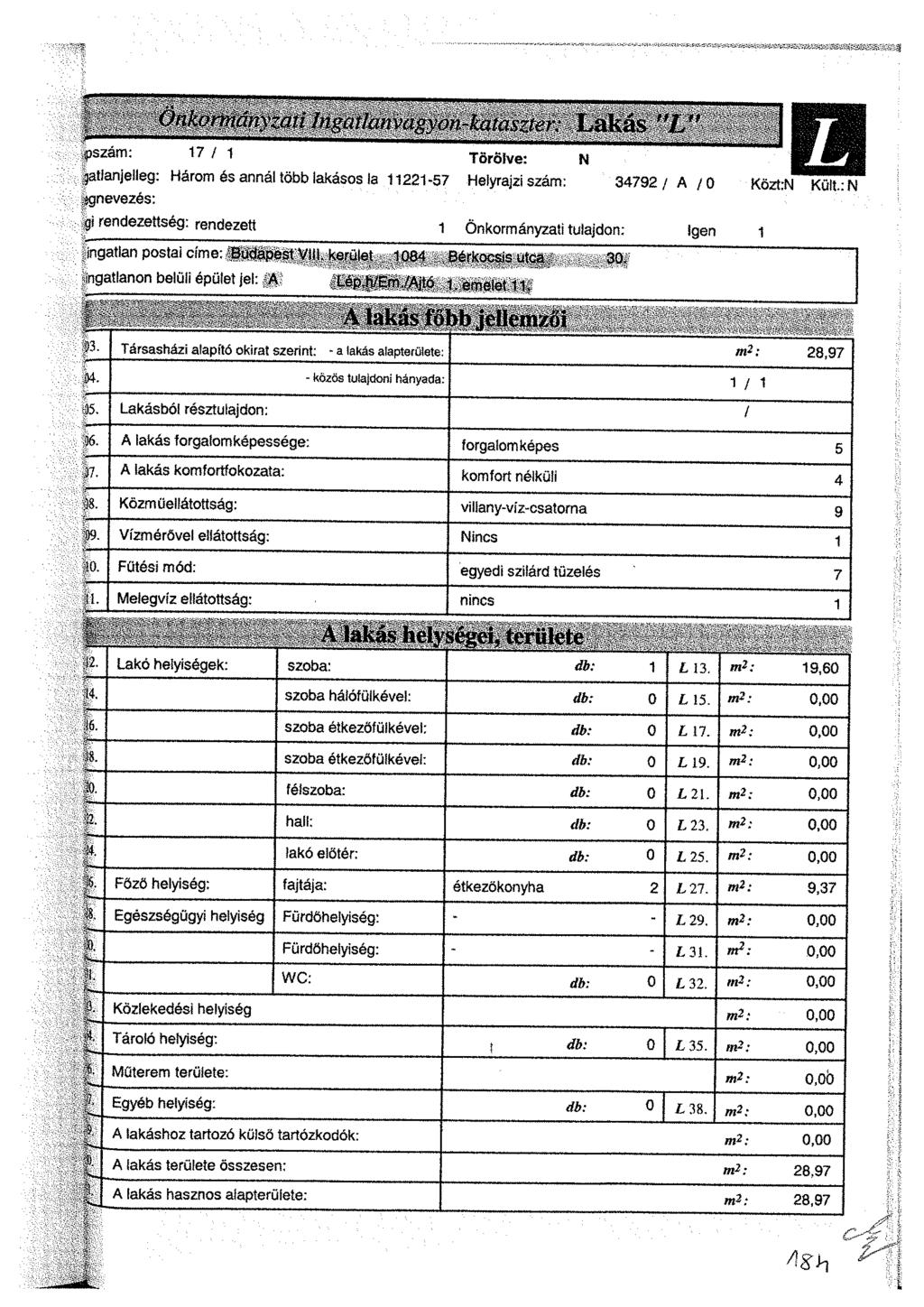 1 L Törölve: N f szam: 17 ' iatianjelleg: Három és annál több lakásos la 11221-57 Helyrajzi szám: 34792/ A /0 Közt:N Kült.