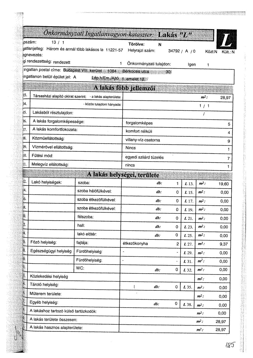 Lakás "A" L l,szám: 13 1 1 Törölve: N ^ ^ jgatlanjefíeg: Három és annál több lakásos la 11221-57 Helyrajzi szám: 34792 / A /0 Közt:N Kü?