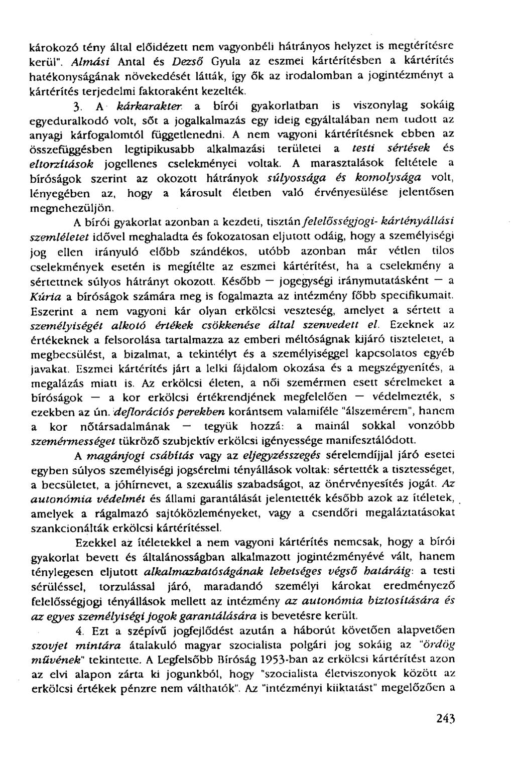 károkozó tény által előidézett nem vagyonbéli hátrányos helyzet is megtérítésre kerül".