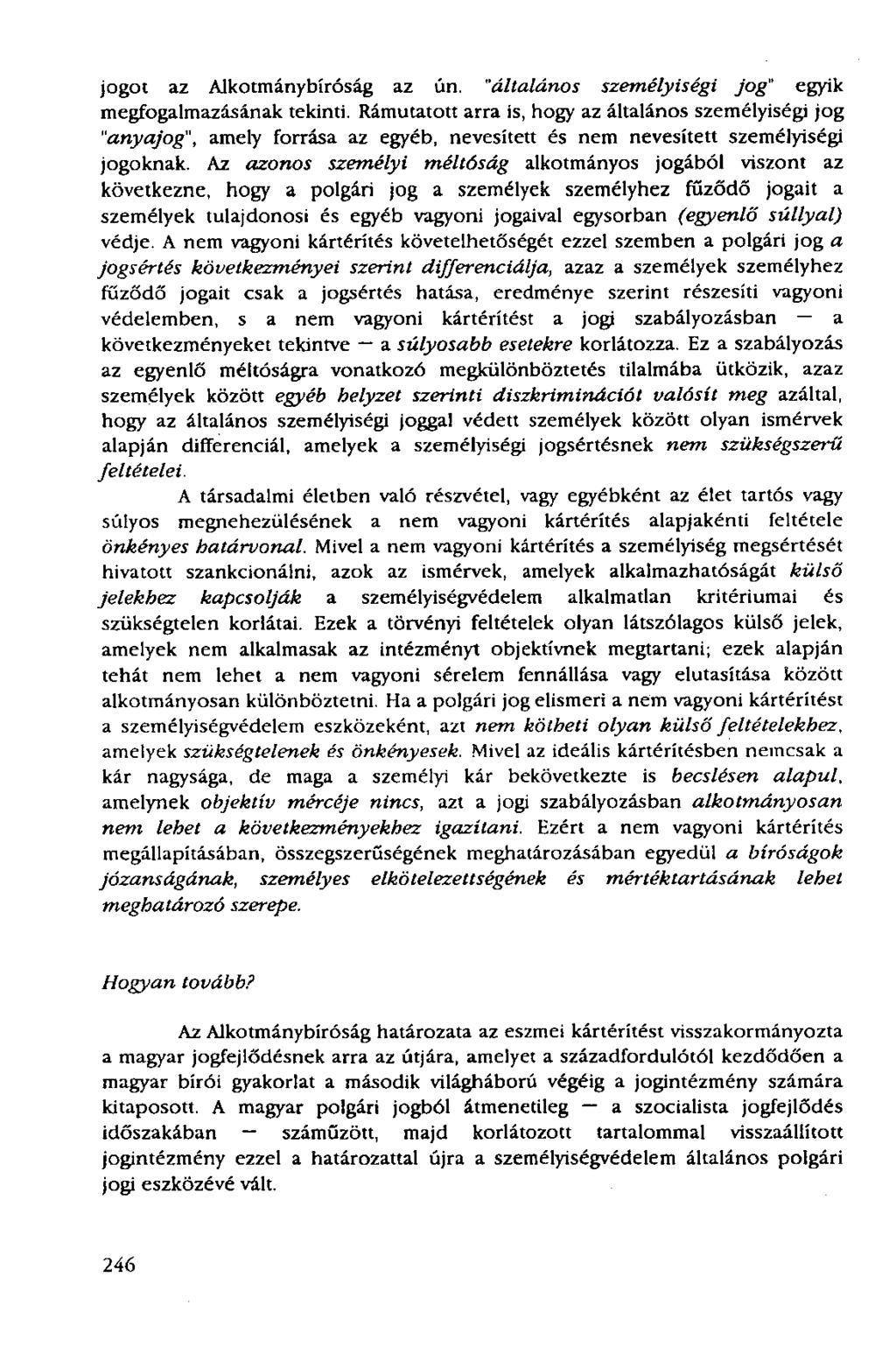 jogot az Alkotmánybíróság az ún. "általános személyiségi jog" egyik megfogalmazásának tekinti.