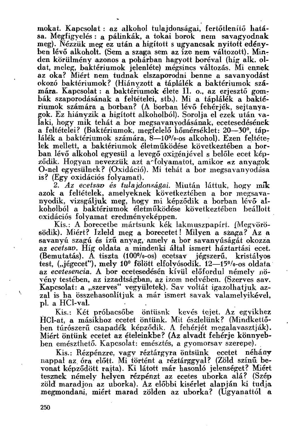 mokaí. Kapcsolat : az alkohol tulajdonságai, fertőtlenítő hatása. Megfigyelés : a pálinkák, a tokai borok nem savagyodnak meg).