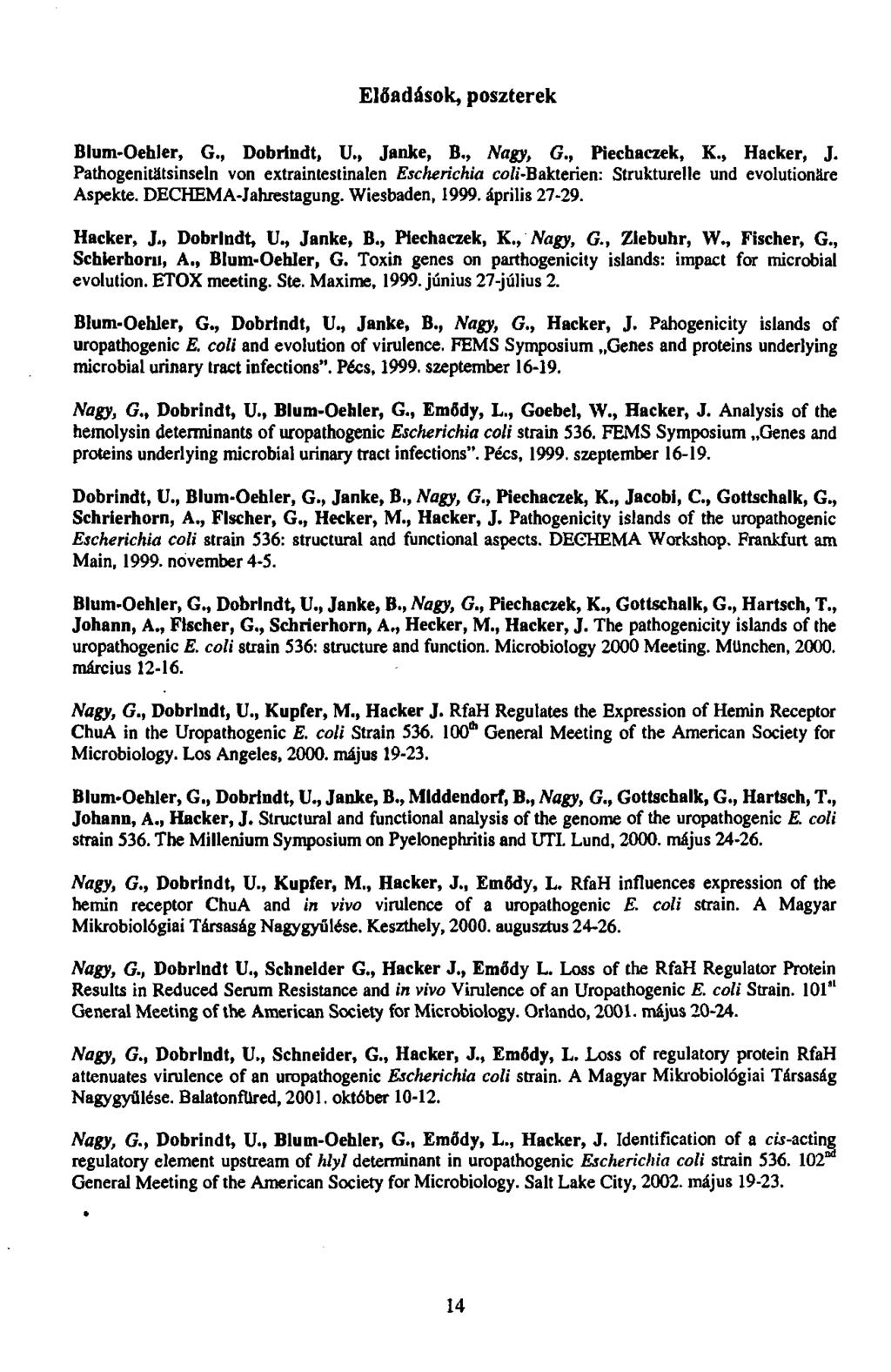 Előadások, poszterek Blum-Oehler, G., Dobrindt, U.» Janke, B., Nagy, G.t Piechaczek, K., Hacker, J.