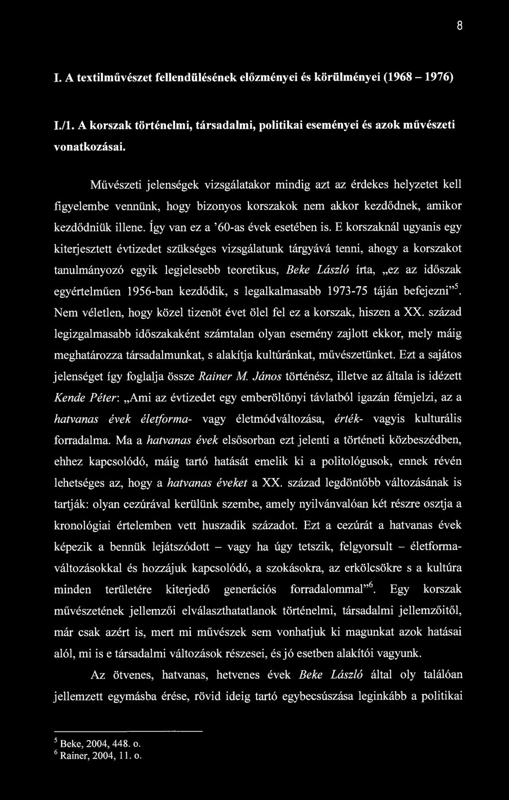 8 I. A textilművészet fellendülésének előzményei és körülményei (1968-1976) I./1. A korszak történelmi, társadalmi, politikai eseményei és azok művészeti vonatkozásai.