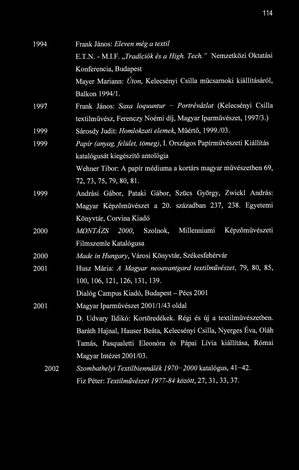 114 1994 Frank János: Eleven még a textil E.T.N. - M.I.F. Tradíciók és a High. Tech.