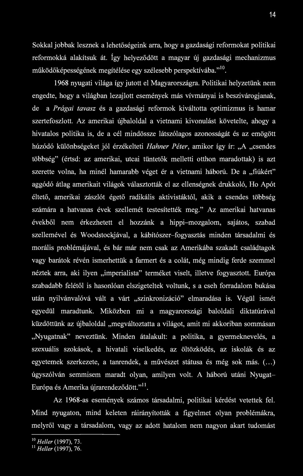 14 Sokkal jobbak lesznek a lehetőségeink arra, hogy a gazdasági reformokat politikai reformokká alakítsuk át.