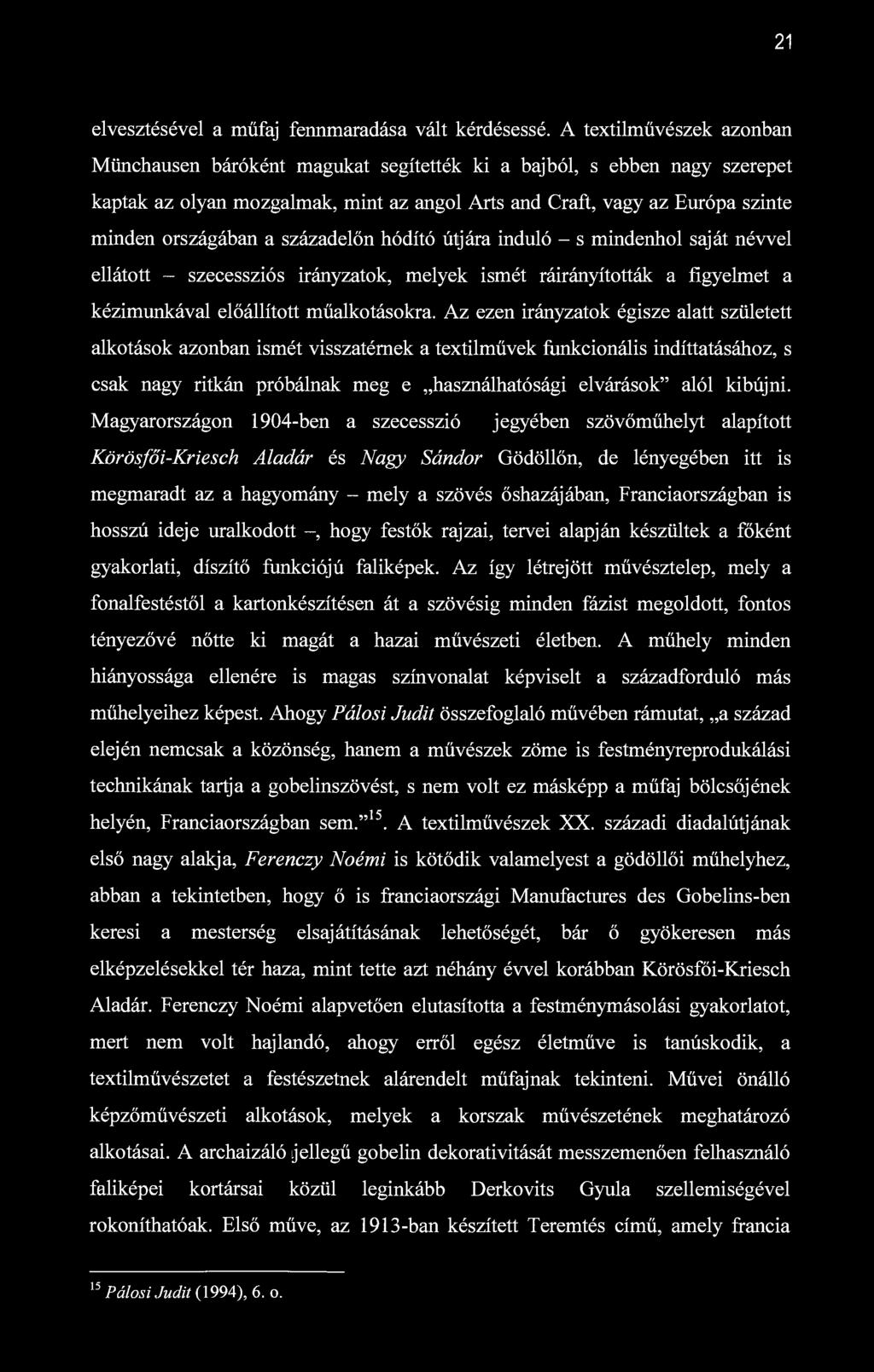 21 elvesztésével a műfaj fennmaradása vált kérdésessé.