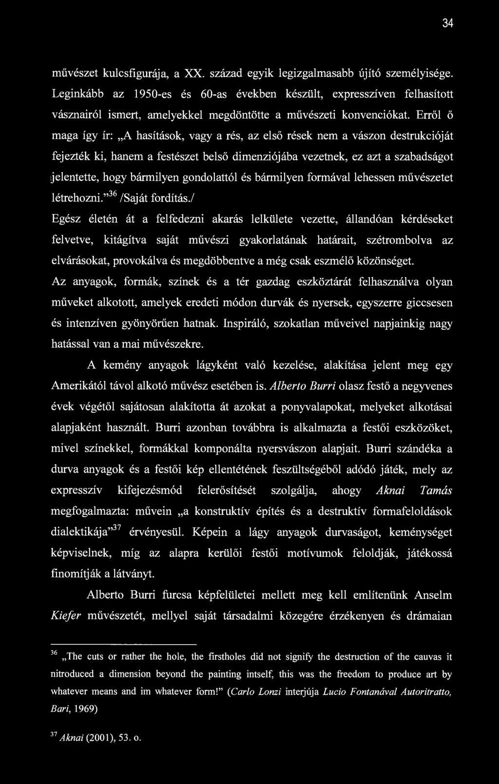 34 művészet kulcsfigurája, a XX. század egyik legizgalmasabb újító személyisége.