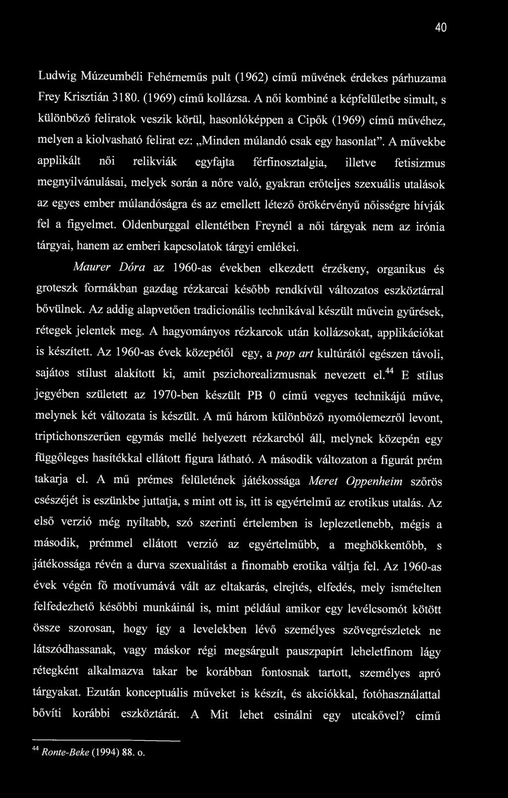 40 Ludwig Múzeumbéli Fehérneműs pult (1962) című művének érdekes párhuzama Frey Krisztián 3180. (1969) című kollázsa.