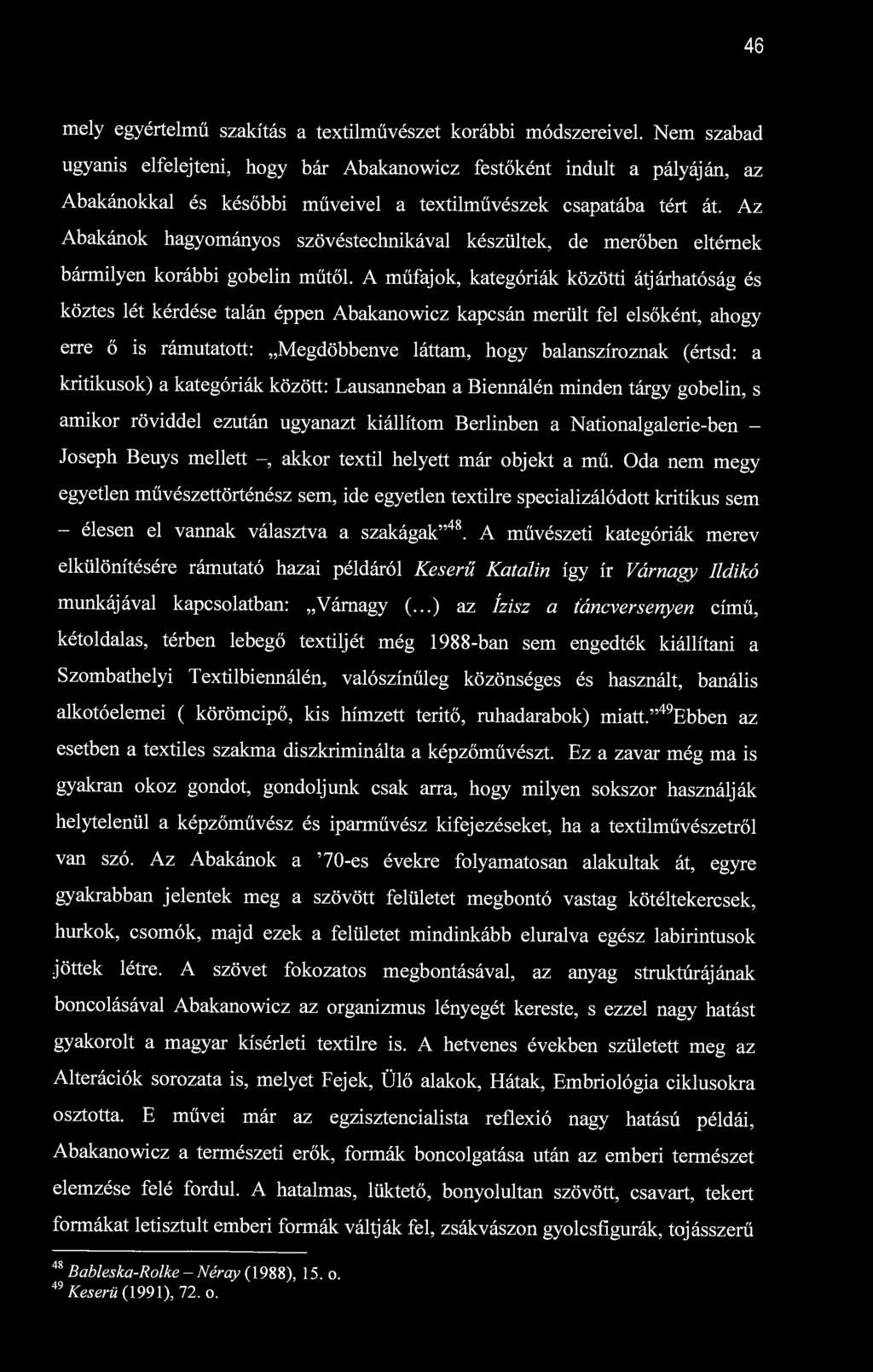 46 mely egyértelmű szakítás a textilművészet korábbi módszereivel.