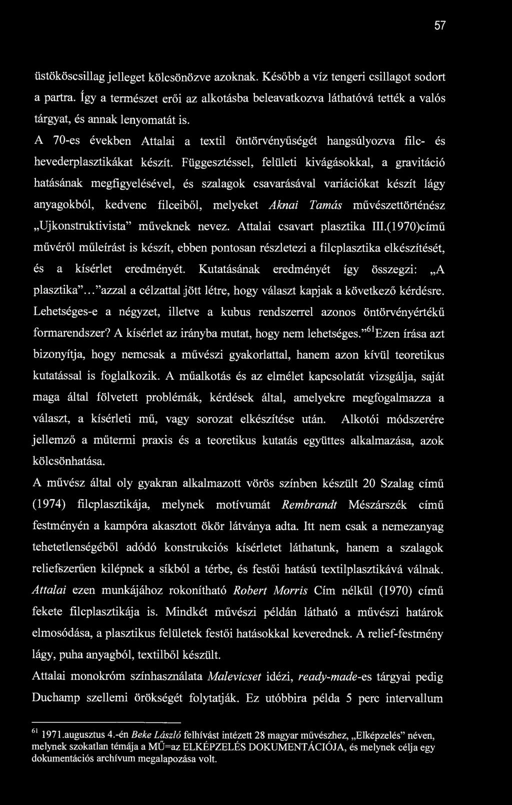 57 üstököscsillag jelleget kölcsönözve azoknak. Később a víz tengeri csillagot sodort a partra.