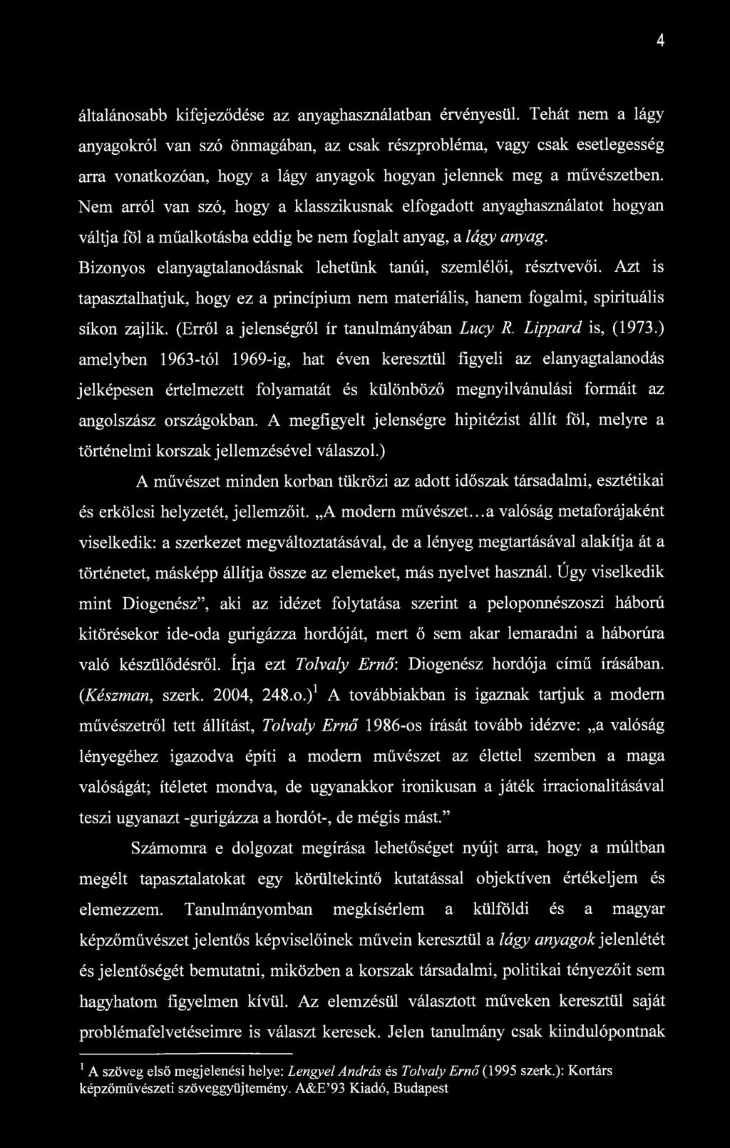 4 általánosabb kifejeződése az anyaghasználatban érvényesül.
