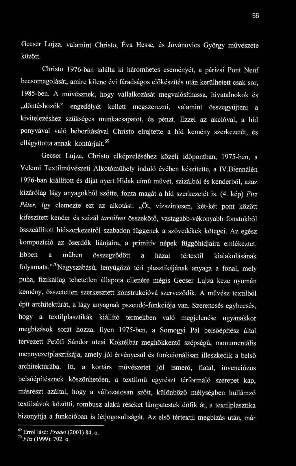 66 Gecser Lujza, valamint Christo, Éva Hesse, és Jovánovics György művészete között.