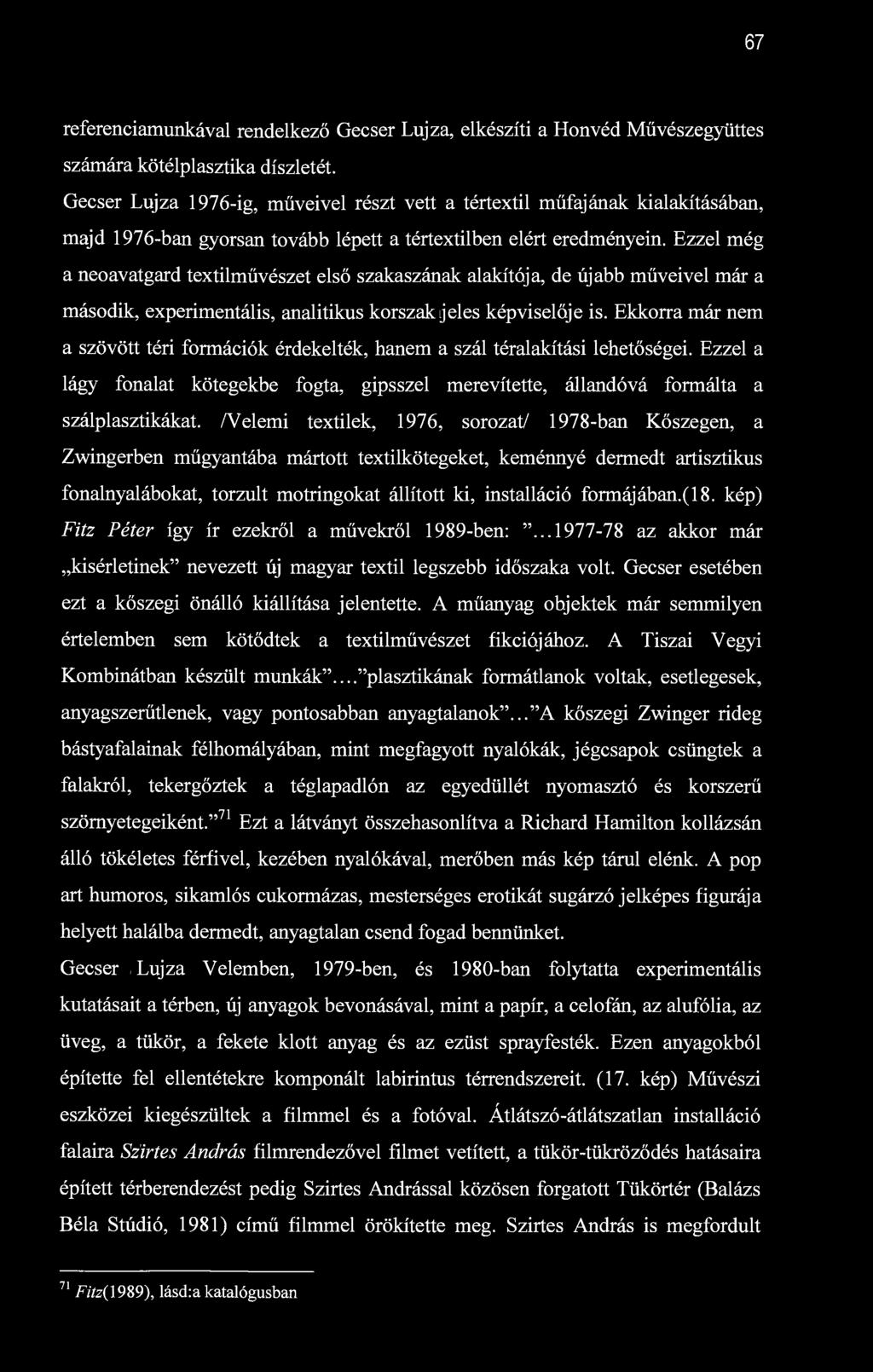 67 referenciamunkával rendelkező Gecser Lujza, elkészíti a Honvéd Művészegyüttes számára kötélplasztika díszletét.