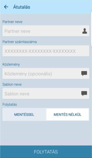 Forint átutalás Új partnernek Amennyiben új partner számára végez utalást, az adatok megadását követően választhat, hogy kívánja-e sablonba menteni, vagy sem.